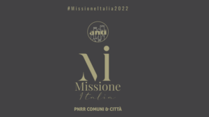 Scopri di più sull'articolo “Missione Italia” l’evento Anci sul Pnrr dei Comuni e delle città